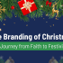 The Branding of Christmas : A Journey from Faith to Festivity